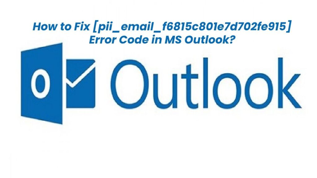 How To Fix [pii_email_f6815c801e7d702fe915] Error?